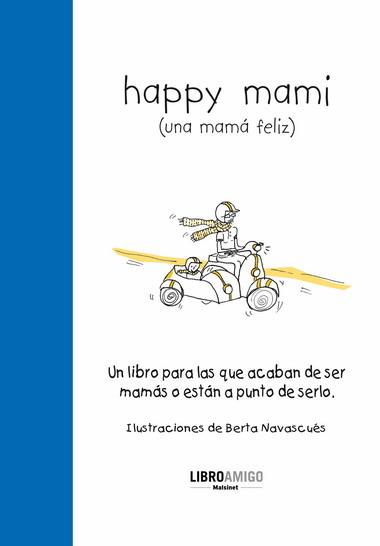 HAPPY MAMI (UNA MAMA FELIZ) | 9788496708457 | ALONSO, EVA | Llibreria L'Odissea - Libreria Online de Vilafranca del Penedès - Comprar libros