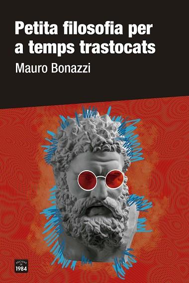 PETITA FILOSOFIA PER A TEMPS TRASTOCATS | 9788418858277 | BONAZZI, MAURO | Llibreria Online de Vilafranca del Penedès | Comprar llibres en català