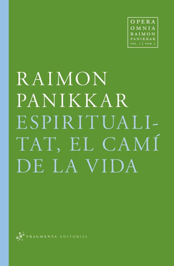 ESPIRITUALITAT EL CAMÍ DE LA VIDA | 9788492416684 | PANIKKAR, RAIMON | Llibreria L'Odissea - Libreria Online de Vilafranca del Penedès - Comprar libros