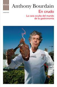 EN CRUDO LA CARA OCULTA DEL MUNDO DE LA GASTRONOMIA | 9788490062098 | BOURDAIN, ANTHONY | Llibreria Online de Vilafranca del Penedès | Comprar llibres en català