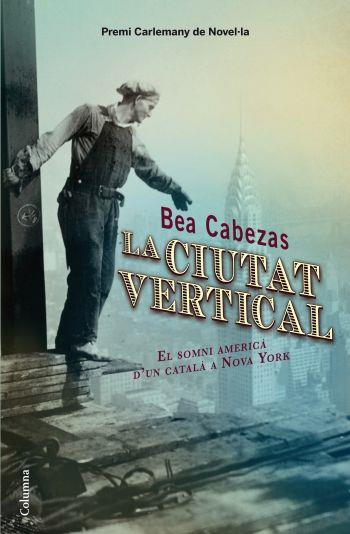 LA CIUTAT VERTICAL | 9788466413572 | CABEZAS, BEA | Llibreria L'Odissea - Libreria Online de Vilafranca del Penedès - Comprar libros