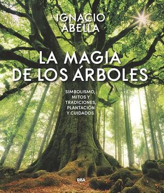 LA MAGIA DE LOS ARBOLES | 9788490569894 | ABELLA, IGNACIO | Llibreria L'Odissea - Libreria Online de Vilafranca del Penedès - Comprar libros