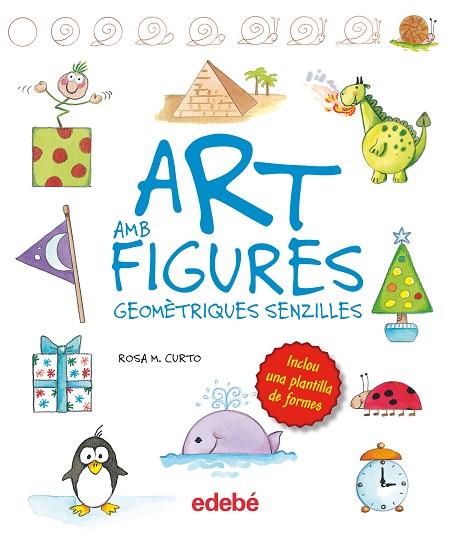 ART AMB FIGURES GEOMÉTRIQUES SIMPLES | 9788468325422 | CURTO MILÀ, ROSA MARÍA | Llibreria Online de Vilafranca del Penedès | Comprar llibres en català