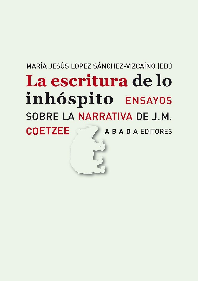 LA ESCRITURA DE LO INHOSPITO ENSAYOS SOBRE J M COETZEE | 9788496775855 | LOPEZ SANCHEZ-VIZCAINO, MARIA JESUS | Llibreria Online de Vilafranca del Penedès | Comprar llibres en català