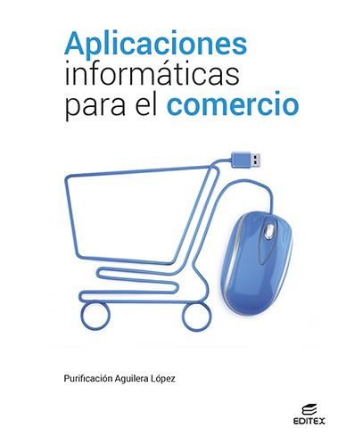 APLICACIONES INFORMÁTICAS PARA EL COMERCIO | 9788413218779 | AGUILERA LÓPEZ, PURIFICACIÓN | Llibreria Online de Vilafranca del Penedès | Comprar llibres en català