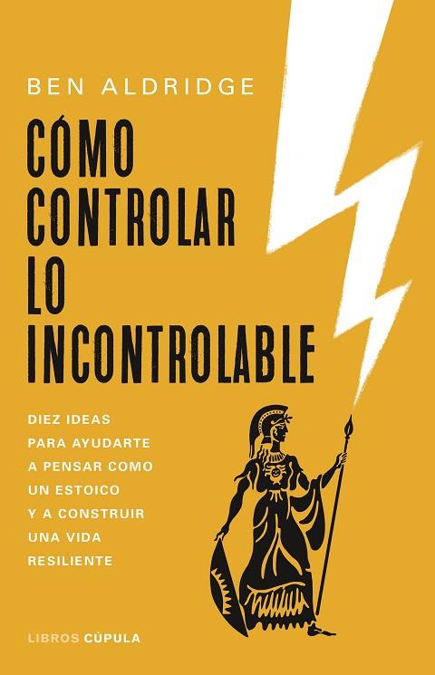 CÓMO CONTROLAR LO INCONTROLABLE | 9788448032517 | ALDRIDGE, BEN | Llibreria L'Odissea - Libreria Online de Vilafranca del Penedès - Comprar libros