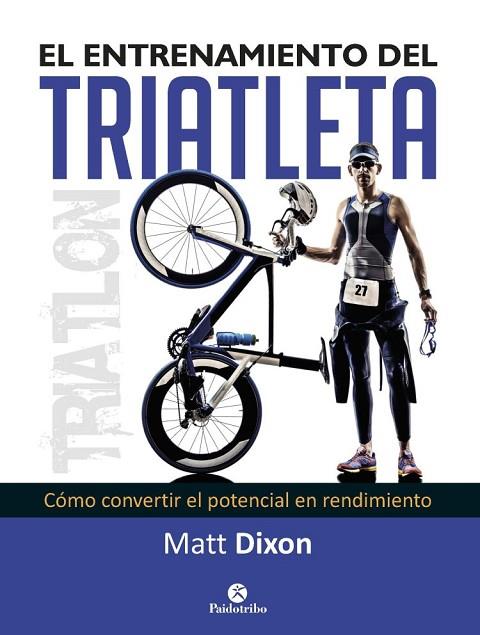 EL ENTRENAMIENTO DEL TRIATLETA | 9788499105697 | DIXON, MATT | Llibreria Online de Vilafranca del Penedès | Comprar llibres en català