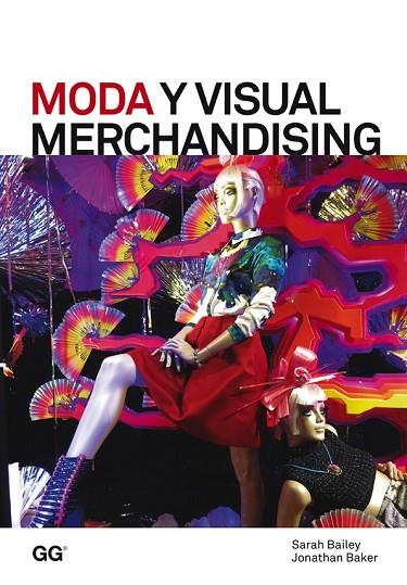 MODA Y VISUAL MERCHANDISING | 9788425227226 | BAILEY, SARAH / BAKER, JONATHAN | Llibreria L'Odissea - Libreria Online de Vilafranca del Penedès - Comprar libros