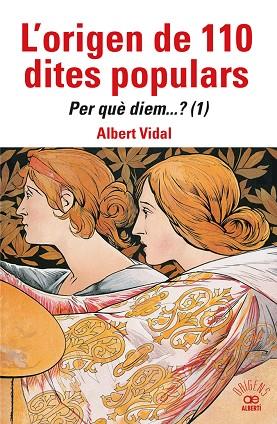 L'ORIGEN DE 110 DITES POPULARS PER QUÈ DIEM...? ( 1 ) | 9788472461871 | VIDAL, ALBERT | Llibreria Online de Vilafranca del Penedès | Comprar llibres en català