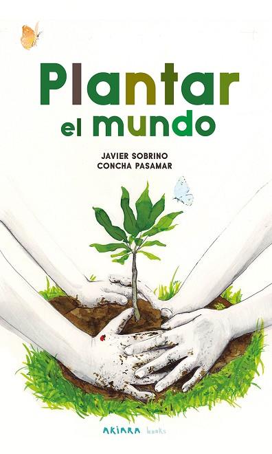 PLANTAR EL MUNDO | 9788418972591 | SOBRINO, JAVIER | Llibreria Online de Vilafranca del Penedès | Comprar llibres en català