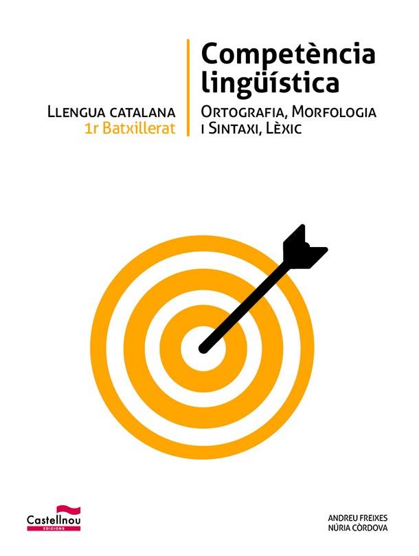 LLENGUA CATALANA 1R BATXILLERAT. COMPETÈNCIA LINGÜÍSTICA | 9788498047325 | FREIXES GONZÁLEZ, ANDREU/CÒRDOVA MEDINA, NÚRIA | Llibreria Online de Vilafranca del Penedès | Comprar llibres en català