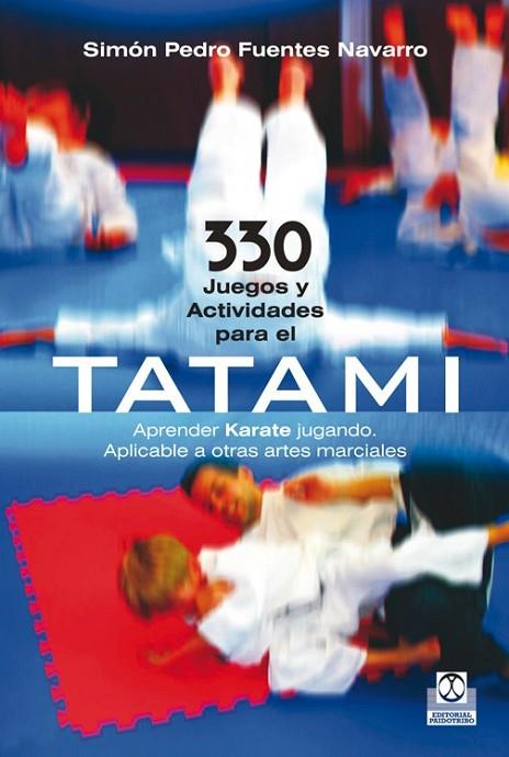 330 JUEGOS Y ACTIVIDADES PARA EL TATAMI | 9788499101859 | FUENTES, SIMÓN PEDRO | Llibreria Online de Vilafranca del Penedès | Comprar llibres en català