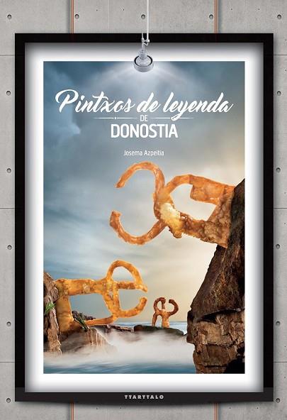 PINTXOS DE LEYENDA DE DONOSTIA | 9788498436853 | AZPEITIA SALVADOR, JOSEMA | Llibreria Online de Vilafranca del Penedès | Comprar llibres en català