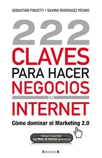 222 CLAVES PARA HACER NEGOCIOS EN INTERNET | 9788466645225 | PINCETTI, SEBASTIAN Y RODIGUEZ, SILVINA | Llibreria Online de Vilafranca del Penedès | Comprar llibres en català