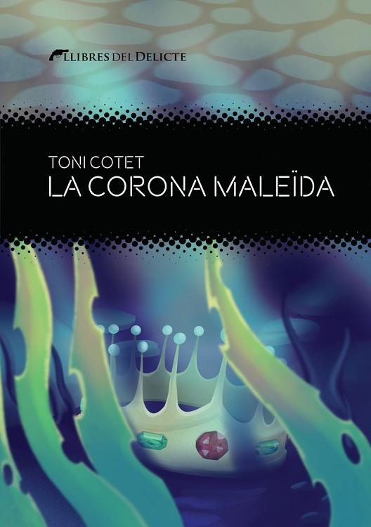 LA CORONA MALEÏDA | 9788419415325 | COTET I MASIA, TONI | Llibreria Online de Vilafranca del Penedès | Comprar llibres en català