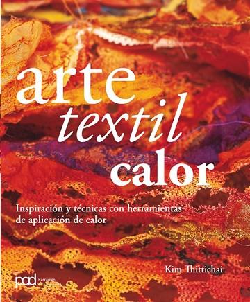 ARTE TEXTIL CALOR | 9788434240551 | TITTICHAI, KIM | Llibreria Online de Vilafranca del Penedès | Comprar llibres en català