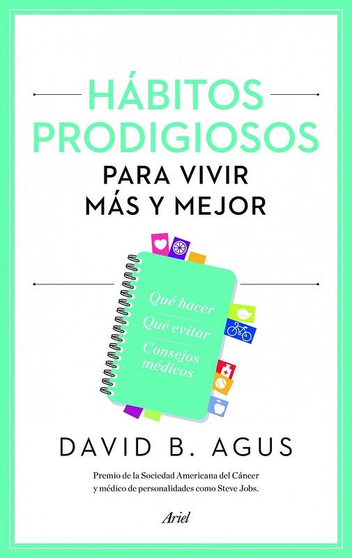 HÁBITOS PRODIGIOSOS PARA VIVIR MÁS Y MEJOR | 9788434414877 | AGUS, DAVID B. | Llibreria Online de Vilafranca del Penedès | Comprar llibres en català