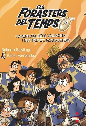 ELS FORASTERS DEL TEMPS 13 L'AVENTURA DELS VALLBONA I ELS TRETZE MOSQUETERS | 9788466150675 | SANTIAGO, ROBERTO | Llibreria Online de Vilafranca del Penedès | Comprar llibres en català