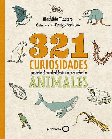 321 CURIOSIDADES QUE TODO EL MUNDO DEBERÍA CONOCER SOBRE LOS ANIMALES | 9788408276722 | MASTERS, MATHILDA/PERDIEUS, LOUIZE | Llibreria Online de Vilafranca del Penedès | Comprar llibres en català