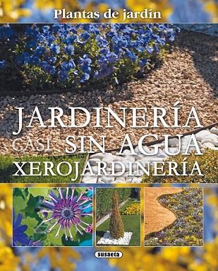 JARDINERIA CASI SIN AGUA XEROJARDINERIA | 9788467703047 | AA.VV | Llibreria Online de Vilafranca del Penedès | Comprar llibres en català