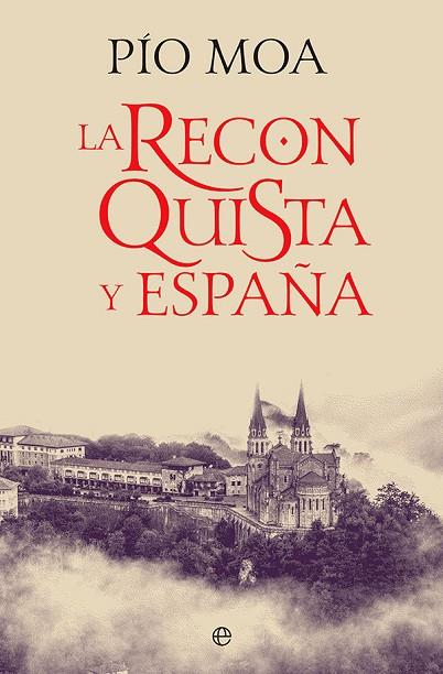 LA RECONQUISTA Y ESPAÑA | 9788413842592 | MOA, PÍO | Llibreria L'Odissea - Libreria Online de Vilafranca del Penedès - Comprar libros