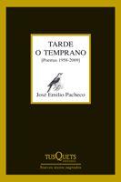 TARDE O TEMPRANO POEMAS 1958 2009 | 9788483832363 | PACHECO, JOSE EMILIO | Llibreria L'Odissea - Libreria Online de Vilafranca del Penedès - Comprar libros