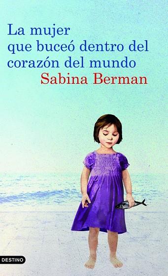 LA MUJER QUE BUCEO DENTRO DEL CORAZON DEL MUNDO | 9788423342983 | BERMAN, SABINA | Llibreria Online de Vilafranca del Penedès | Comprar llibres en català