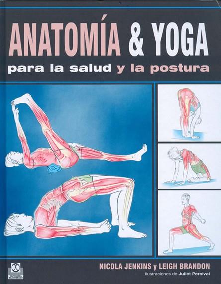 ANATOMIA & YOGA PARA LA SALUD Y LA POSTURA | 9788499100487 | JENKINS, NICOLA Y BRANDON, LEIGH | Llibreria L'Odissea - Libreria Online de Vilafranca del Penedès - Comprar libros