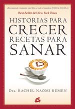 HISTORIAS PARA CRECER, RECETAS PARA SANAR | 9788484453086 | REMEN, RACHEL NAOMI | Llibreria Online de Vilafranca del Penedès | Comprar llibres en català