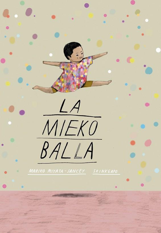 LA MIEKO BALLA | 9788411780407 | MIYATA-JANCEY, MARIKO/SKINKEAPE | Llibreria Online de Vilafranca del Penedès | Comprar llibres en català