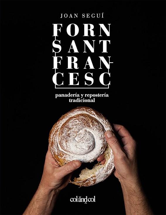 FORN SANT FRANCESC. PANADERÍA Y REPOSTERÍA TRADICIONAL | 9788494867354 | SEGUÍ FELIPE, JOAN | Llibreria Online de Vilafranca del Penedès | Comprar llibres en català