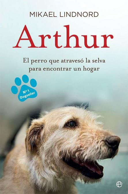 ARTHUR EL PERRO QUE ATRAVESÓ LA JUNGLA PARA ENCONTRAR UN HOGAR | 9788490609798 | LINDNORD, MIKAEL | Llibreria Online de Vilafranca del Penedès | Comprar llibres en català