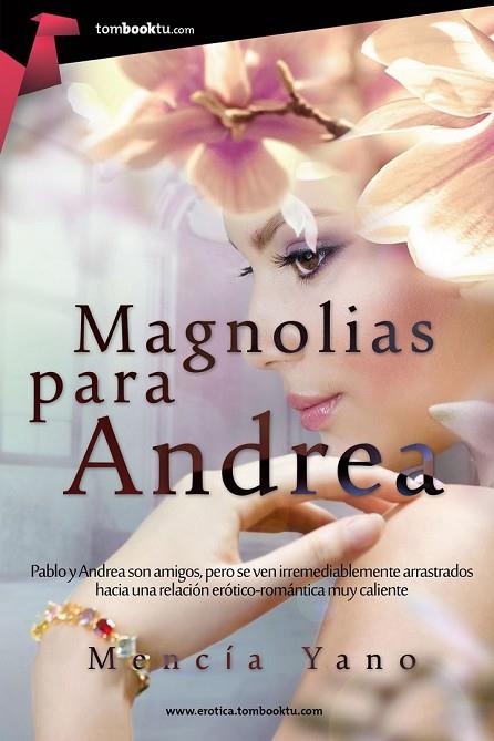 MAGNOLIAS PARA ANDREA | 9788415747406 | YANO, MENCÍA | Llibreria Online de Vilafranca del Penedès | Comprar llibres en català