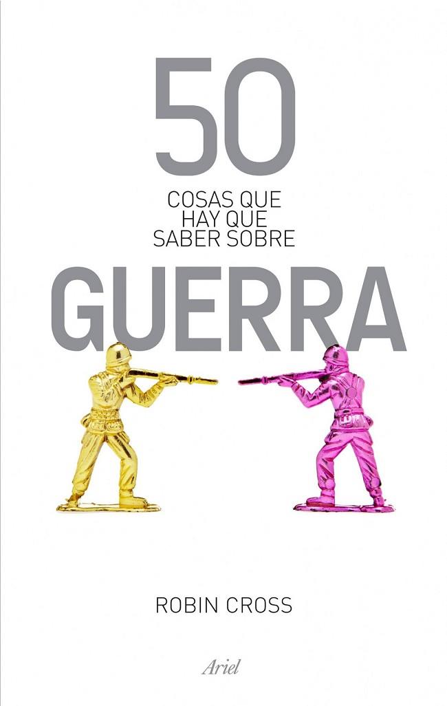 50 COSAS QUE HAY QUE SABER SOBRE GUERRA | 9788434404878 | CROSS, ROBIN | Llibreria L'Odissea - Libreria Online de Vilafranca del Penedès - Comprar libros