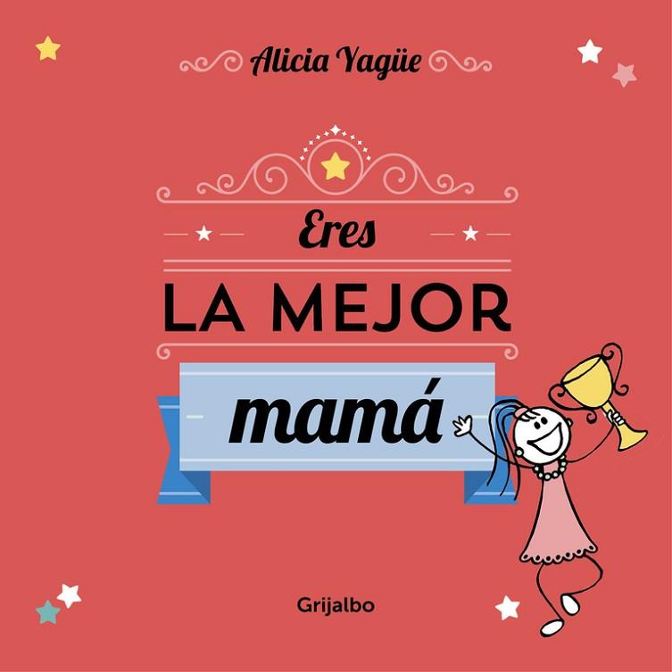 ERES LA MEJOR MAMÁ | 9788416220113 | YAGUE, ALICIA | Llibreria Online de Vilafranca del Penedès | Comprar llibres en català