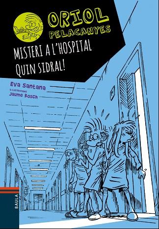 ORIOL PELACANYES 9 MISTERI A L'HOSPITAL QUIN SIDRAL ! | 9788447935666 | SANTANA BIGAS, EVA | Llibreria L'Odissea - Libreria Online de Vilafranca del Penedès - Comprar libros