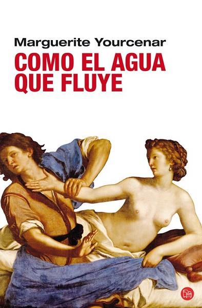 COMO EL AGUA QUE FLUYE | 9788466321822 | YOURCENAR, MARGUERITE | Llibreria Online de Vilafranca del Penedès | Comprar llibres en català