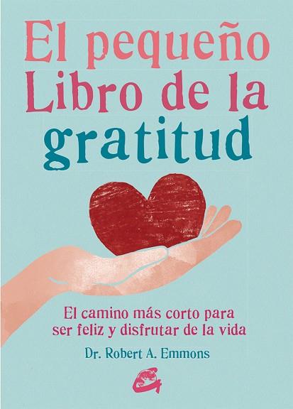 EL PEQUEÑO LIBRO DE LA GRATITUD | 9788484456155 | EMMONS, DR. ROBERT A. | Llibreria Online de Vilafranca del Penedès | Comprar llibres en català