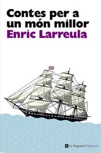 CONTES PER A UN MON MILLOR | 9788482649696 | LARREULA, ENRIC | Llibreria Online de Vilafranca del Penedès | Comprar llibres en català