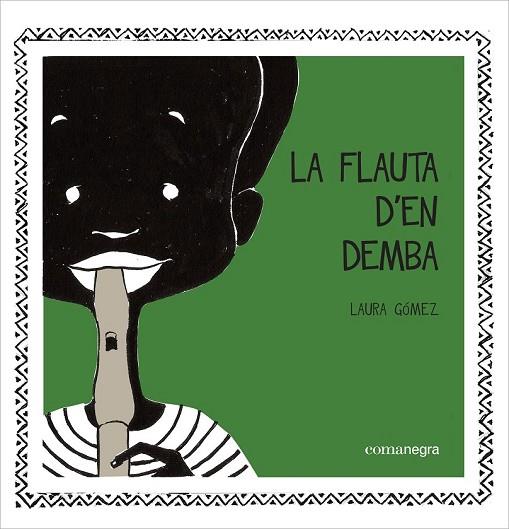 LA FLAUTA D'EN DEMBA | 9788416033119 | GÓMEZ, LAURA | Llibreria Online de Vilafranca del Penedès | Comprar llibres en català