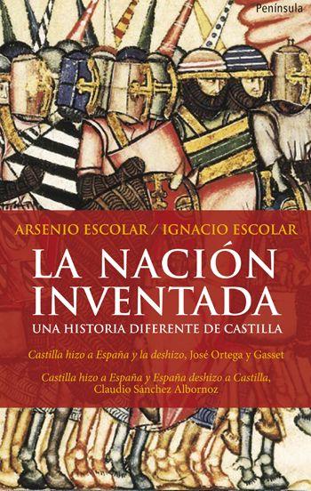 LA NACION INVENTADA UNA HISTORIA DIFERENTE DE CASTILLA | 9788499420479 | ESCOLAR, ARSENIO | Llibreria Online de Vilafranca del Penedès | Comprar llibres en català