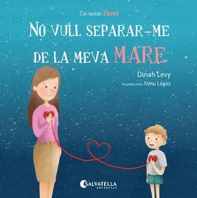 NO VULL SEPARAR-ME DE LA MEVA MARE | 9788417091194 | LEVY, DINAH | Llibreria Online de Vilafranca del Penedès | Comprar llibres en català