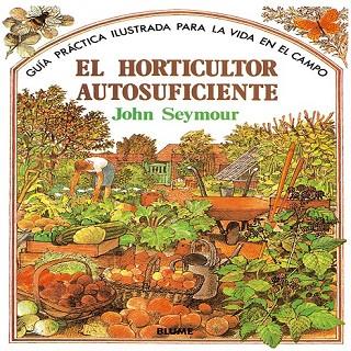 EL HORTICULTOR AUTOSUFICIENTE | 9788487535666 | JOHN SEYMOUR | Llibreria Online de Vilafranca del Penedès | Comprar llibres en català