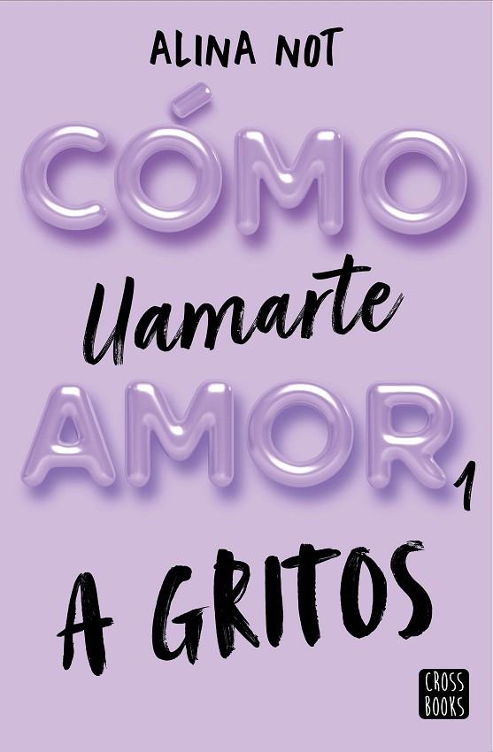 CÓMO LLAMARTE AMOR 1 A GRITOS | 9788408269045 | NOT, ALINA | Llibreria Online de Vilafranca del Penedès | Comprar llibres en català