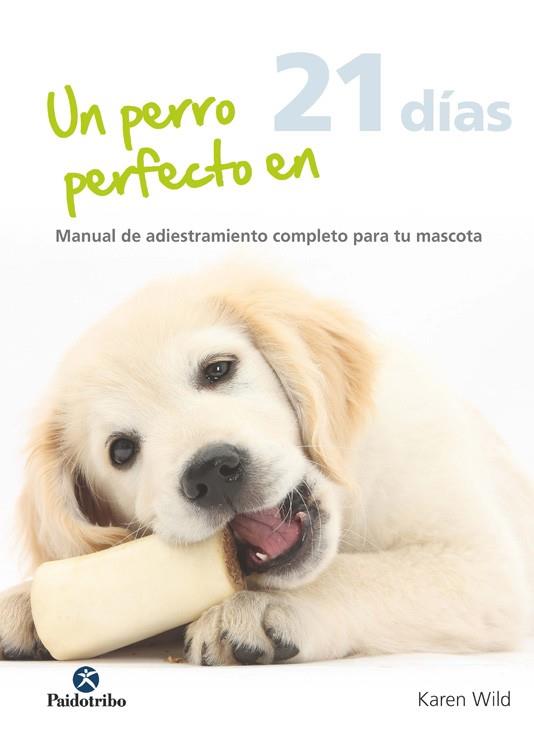 UN PERRO PERFECTO EN 21 DÍAS | 9788499105765 | WILD, KAREN | Llibreria Online de Vilafranca del Penedès | Comprar llibres en català