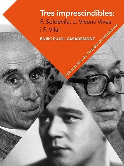 TRES IMPRESCINDIBLES FERRAN SOLDEVILA JAUME VICENS VIVES I PIERRE VILAR | 9788498837292 | PUJOL CASADEMONT, ENRIC | Llibreria Online de Vilafranca del Penedès | Comprar llibres en català