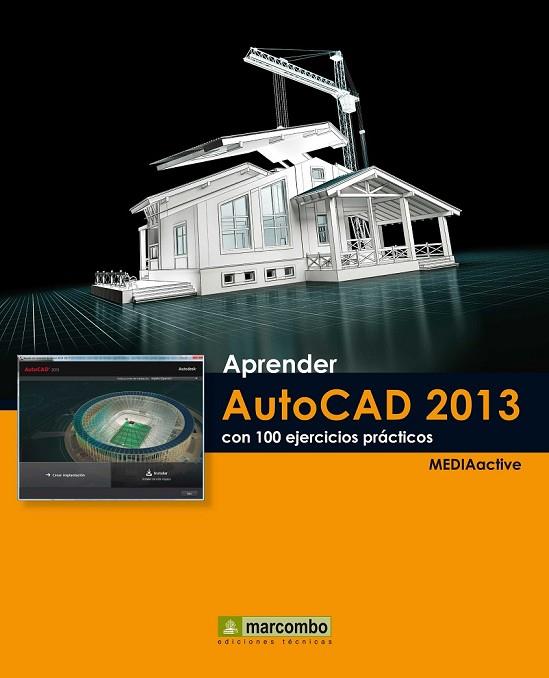 APRENDER AUTOCAD 2013 CON 100 EJERCICIOS PRÁCTICOS | 9788426719034 | MEDIAACTIVE | Llibreria Online de Vilafranca del Penedès | Comprar llibres en català