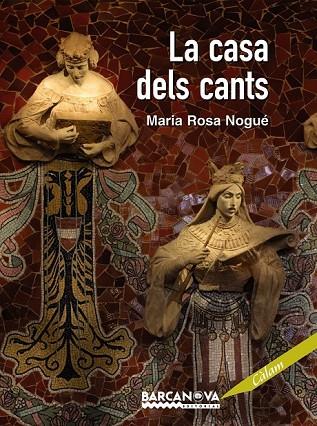 LA CASA DELS CANTS | 9788448926137 | NOGUE, MARIA ROSA | Llibreria L'Odissea - Libreria Online de Vilafranca del Penedès - Comprar libros