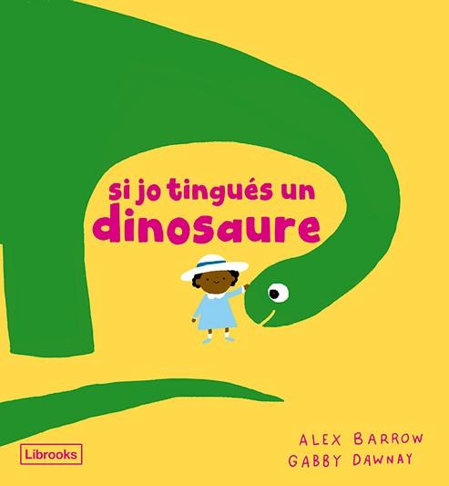 SI JO TINGUÉS UN DINOSAURE | 9788412826524 | DAWNAY, GABBY/BARROW, ALEX | Llibreria Online de Vilafranca del Penedès | Comprar llibres en català