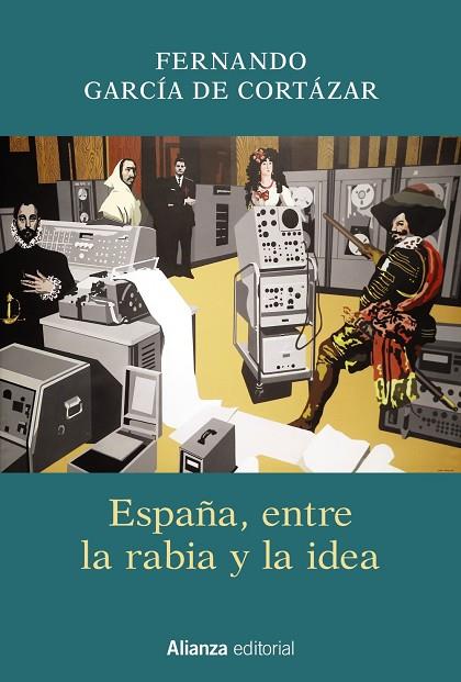 ESPAÑA ENTRE LA RABIA Y LA IDEA | 9788491811329 | GARCÍA DE CORTÁZAR, FERNANDO | Llibreria L'Odissea - Libreria Online de Vilafranca del Penedès - Comprar libros